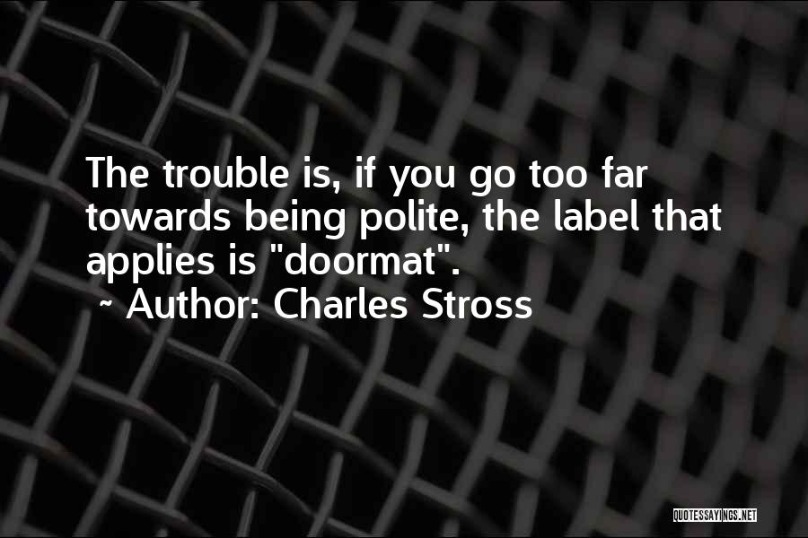Not Being Someone's Doormat Quotes By Charles Stross