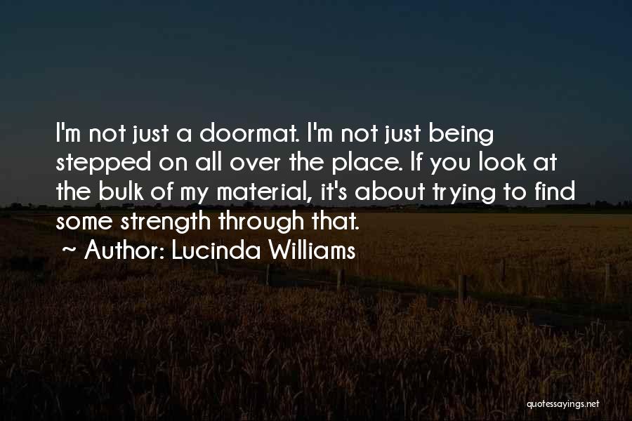 Not Being Someone's Doormat Quotes By Lucinda Williams