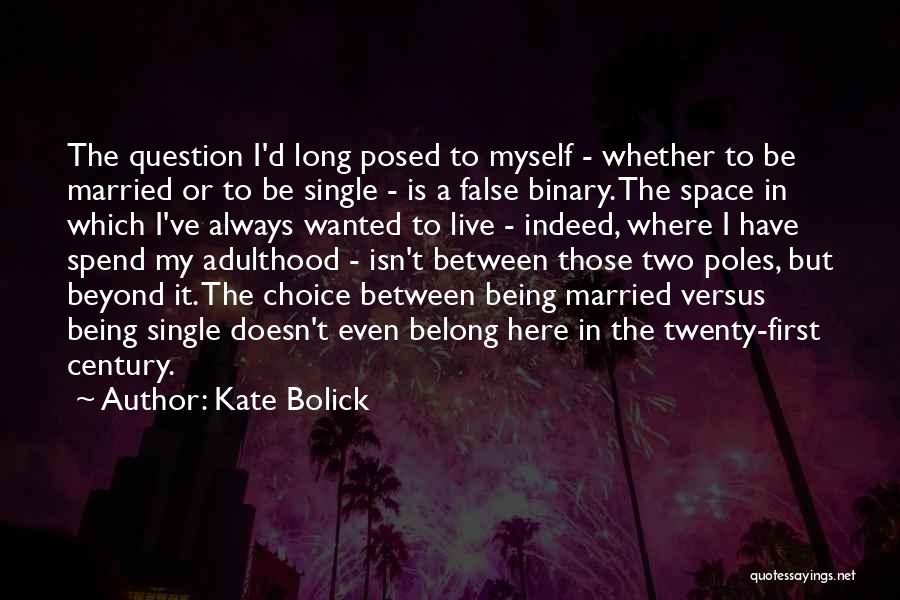 Not Being Someone's First Choice Quotes By Kate Bolick