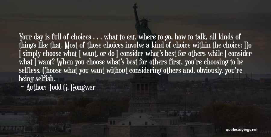 Not Being Someone's First Choice Quotes By Todd G. Gongwer