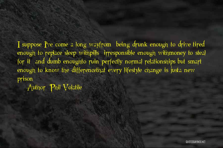 Not Being Stable Quotes By Phil Volatile