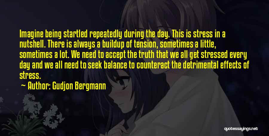 Not Being Stressed Out Quotes By Gudjon Bergmann