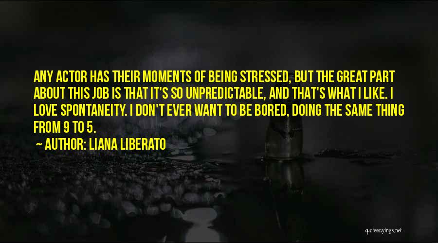 Not Being Stressed Out Quotes By Liana Liberato