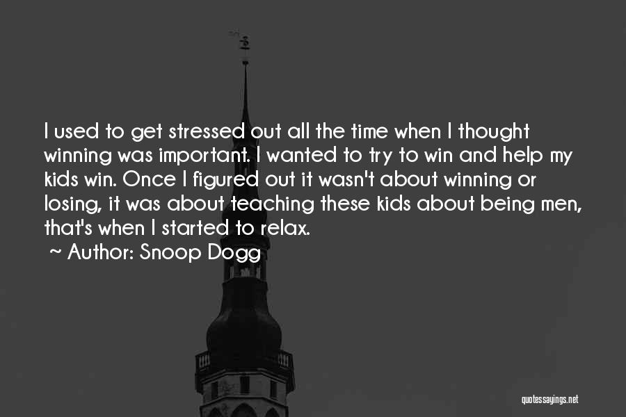 Not Being Stressed Out Quotes By Snoop Dogg
