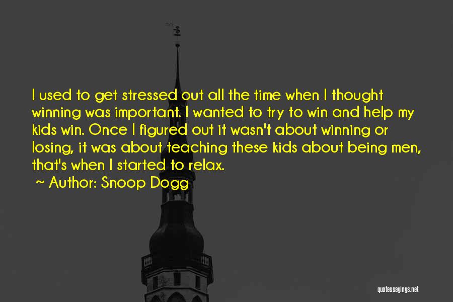 Not Being Stressed Quotes By Snoop Dogg