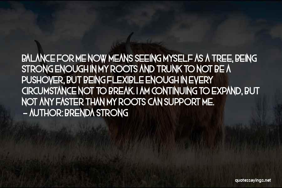 Not Being Strong Enough Quotes By Brenda Strong