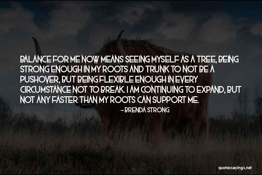 Not Being Strong Enough Quotes By Brenda Strong Not Being Strong Enough Quotes By Brenda Strong