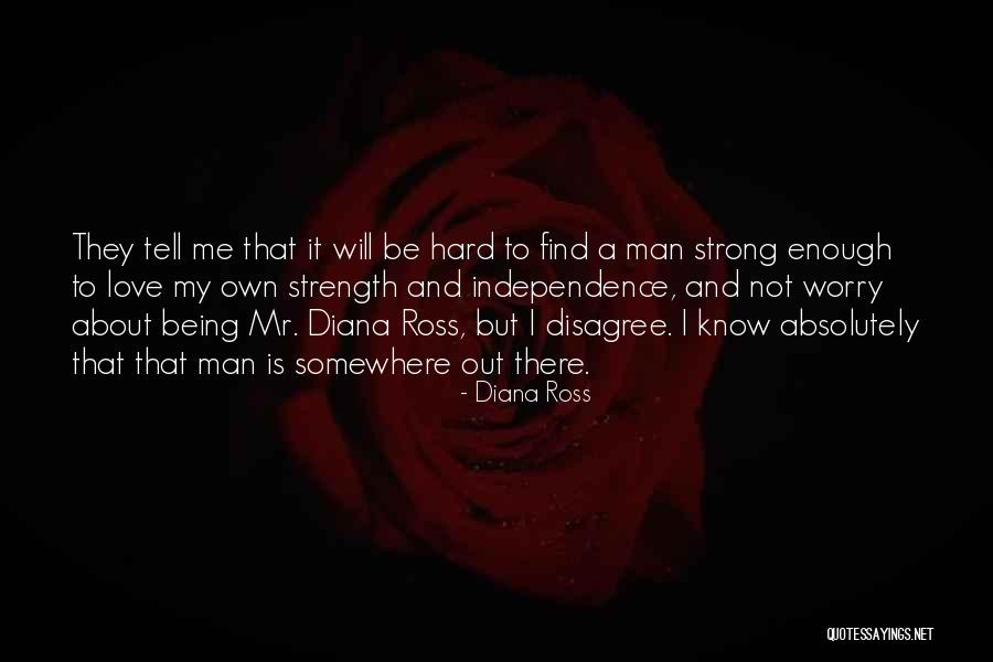 Not Being Strong Enough Quotes By Diana Ross