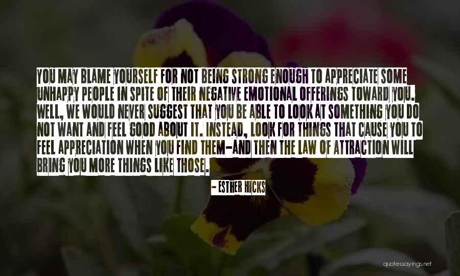 Not Being Strong Enough Quotes By Esther Hicks Not Being Strong Enough Quotes By Esther Hicks