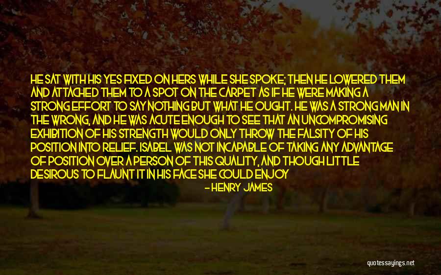 Not Being Strong Enough Quotes By Henry James Not Being Strong Enough Quotes By Henry James
