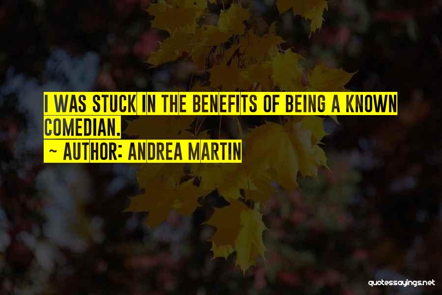 Not Being Stuck Up Quotes By Andrea Martin