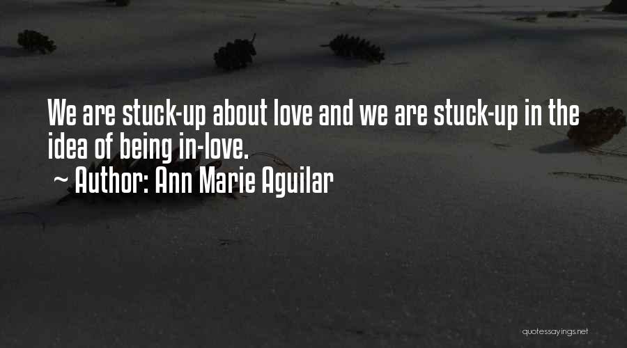 Not Being Stuck Up Quotes By Ann Marie Aguilar