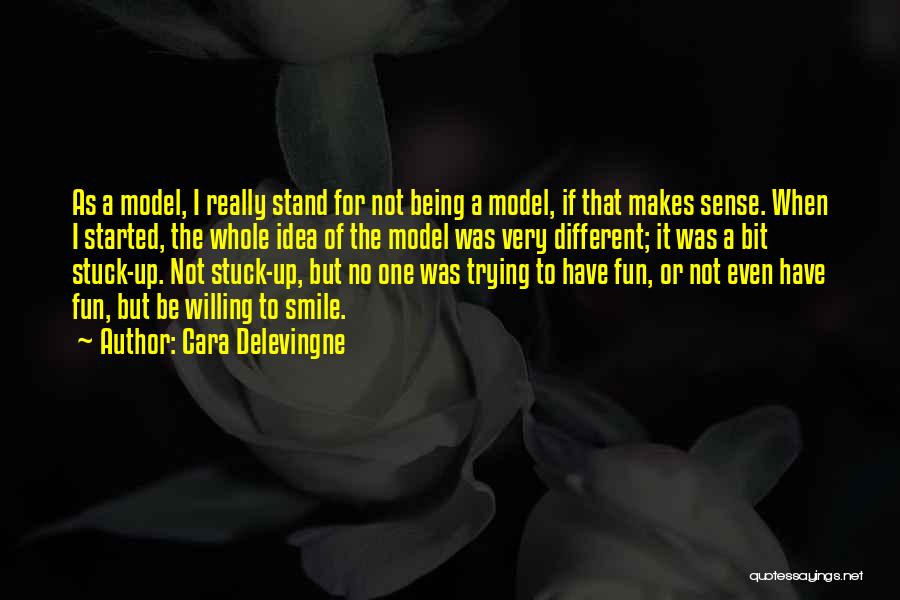 Not Being Stuck Up Quotes By Cara Delevingne