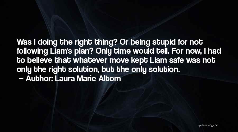 Not Being Stupid Quotes By Laura Marie Altom