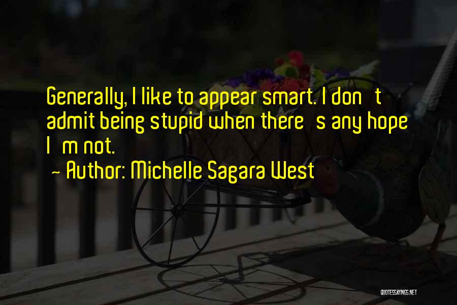 Not Being Stupid Quotes By Michelle Sagara West