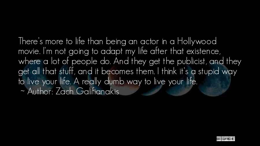 Not Being Stupid Quotes By Zach Galifianakis