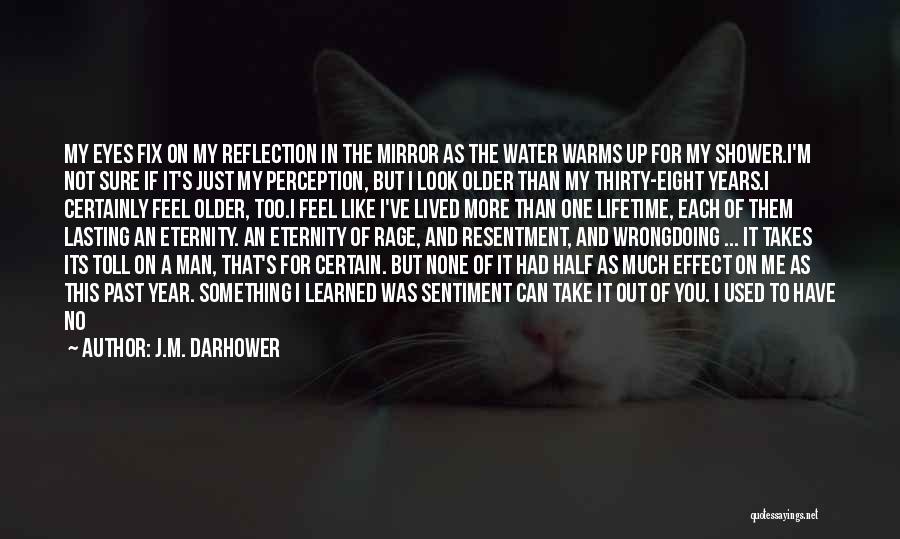 Not Being Sure Anymore Quotes By J.M. Darhower