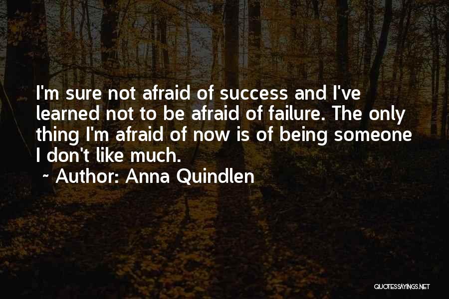 Not Being Sure Of Someone Quotes By Anna Quindlen