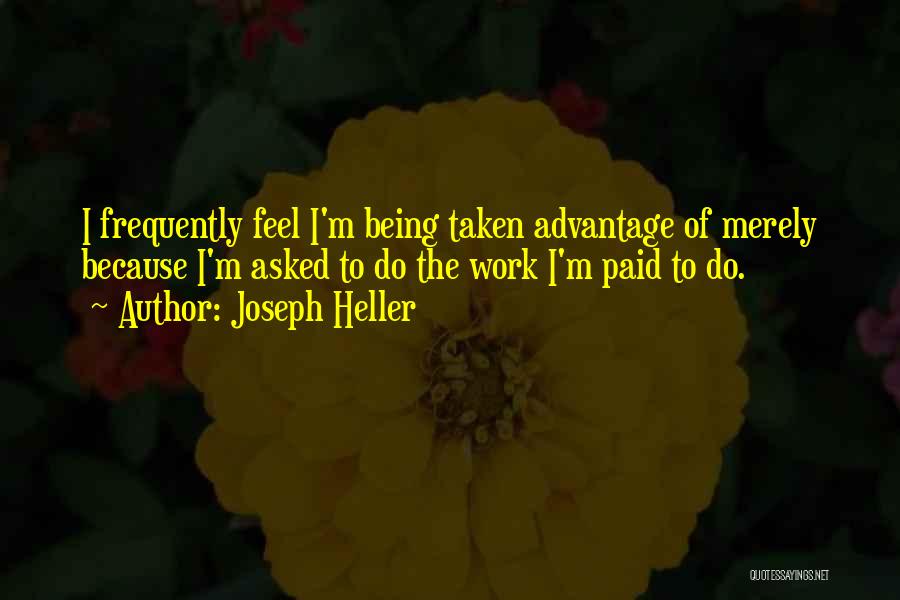 Not Being Taken Advantage Of Quotes By Joseph Heller