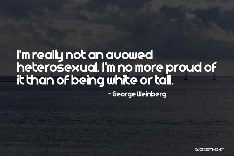 Not Being Tall Quotes By George Weinberg Not Being Tall Quotes By George Weinberg