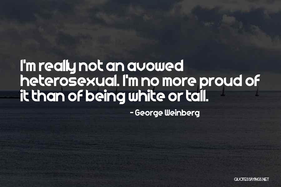 Not Being Tall Quotes By George Weinberg