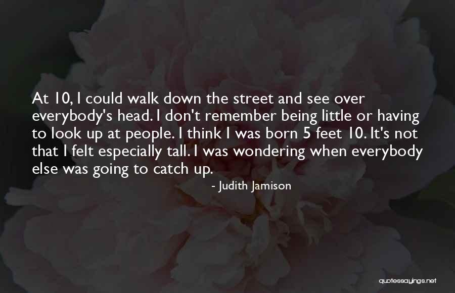 Not Being Tall Quotes By Judith Jamison Not Being Tall Quotes By Judith Jamison