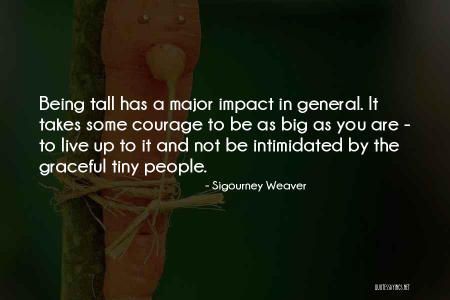 Not Being Tall Quotes By Sigourney Weaver