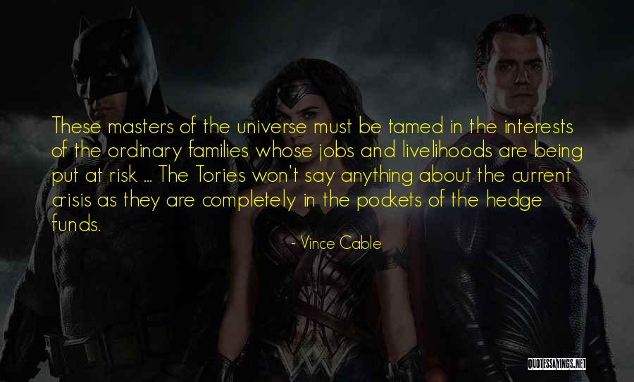 Not Being Tamed Quotes By Vince Cable Not Being Tamed Quotes By Vince Cable
