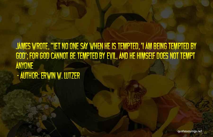 Not Being Tempted Quotes By Erwin W. Lutzer