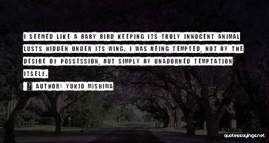 Not Being Tempted Quotes By Yukio Mishima