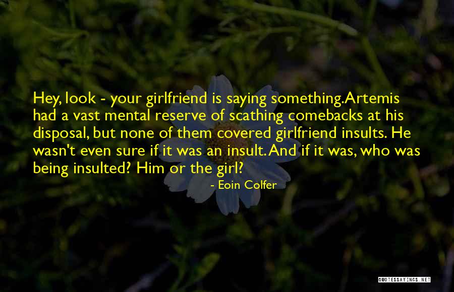 Not Being The Best Girlfriend Quotes By Eoin Colfer Not Being The Best Girlfriend Quotes By Eoin Colfer