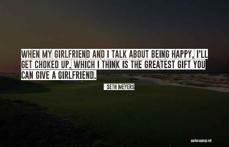 Not Being The Best Girlfriend Quotes By Seth Meyers Not Being The Best Girlfriend Quotes By Seth Meyers