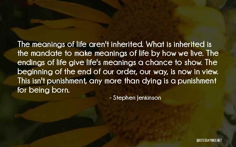 Not Being The End But The Beginning Quotes By Stephen Jenkinson Not Being The End But The Beginning Quotes By Stephen Jenkinson