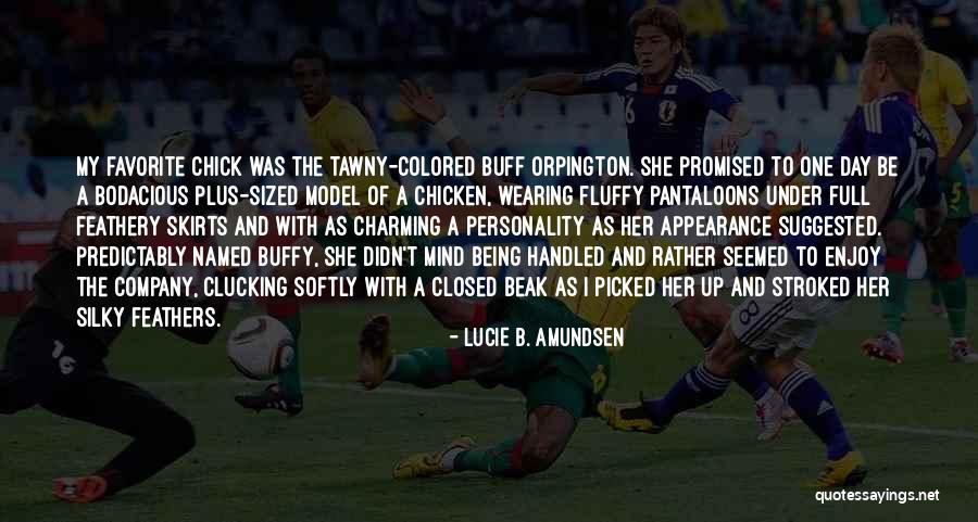 Not Being The One Picked Quotes By Lucie B. Amundsen Not Being The One Picked Quotes By Lucie B. Amundsen