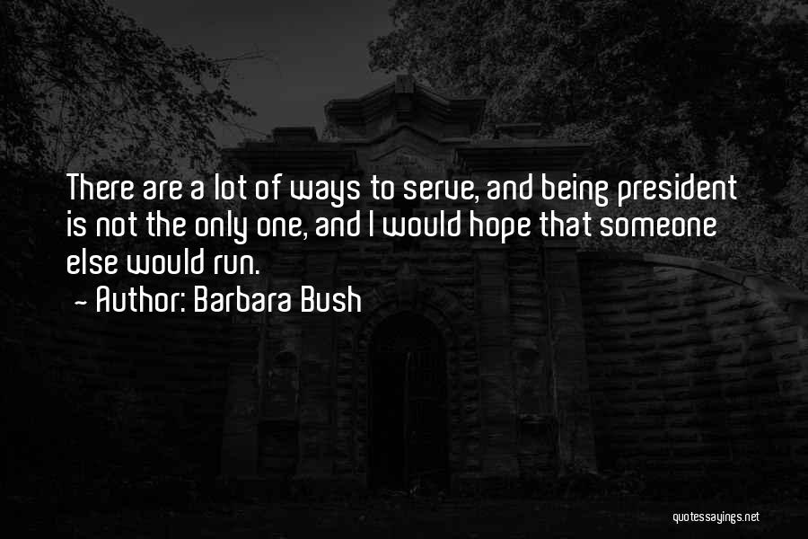 Not Being The Only One Quotes By Barbara Bush