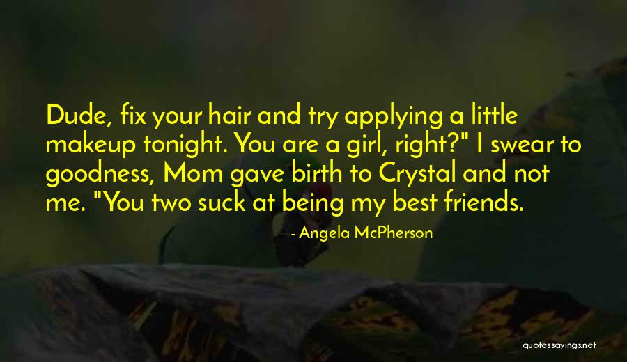 Not Being The Right Girl Quotes By Angela McPherson Not Being The Right Girl Quotes By Angela McPherson