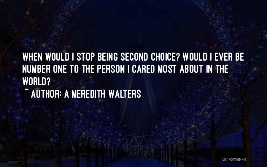 Not Being The Second Choice Quotes By A Meredith Walters