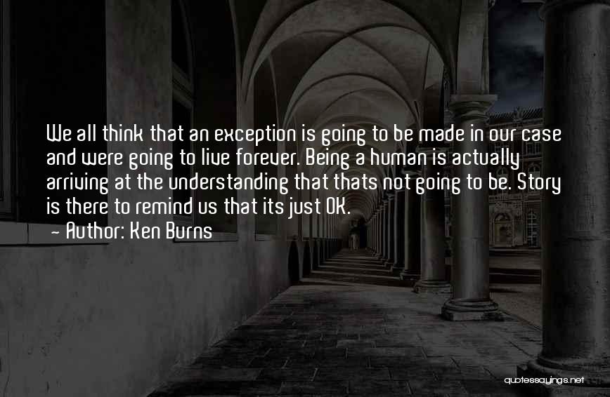Not Being There Quotes By Ken Burns