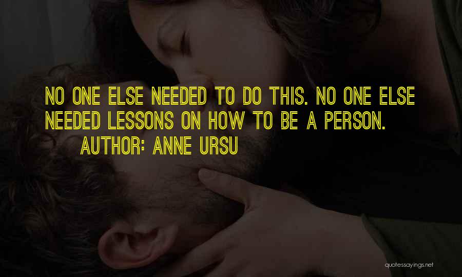 Not Being There When Needed Quotes By Anne Ursu