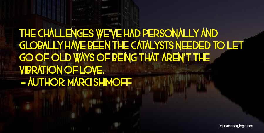 Not Being There When Needed Quotes By Marci Shimoff