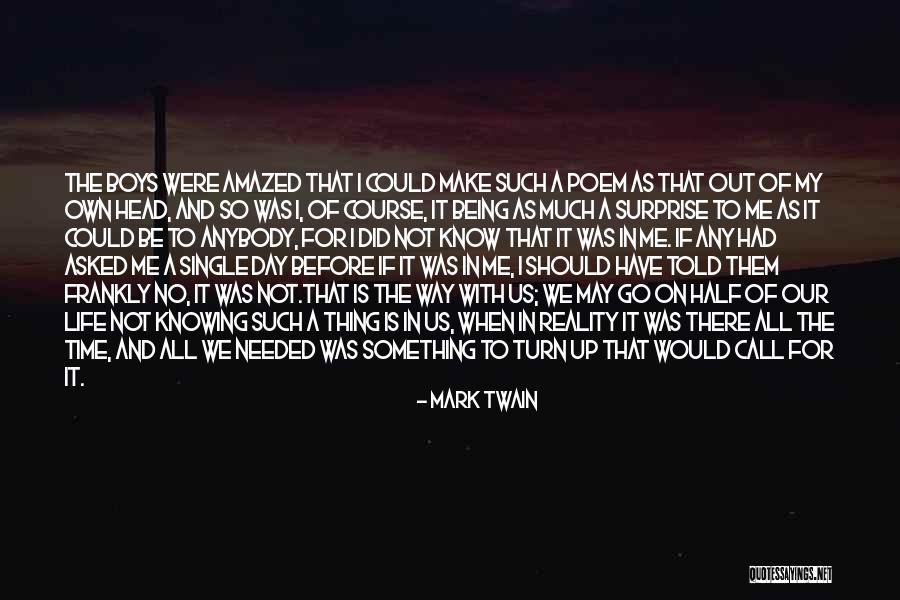 Not Being There When Needed Quotes By Mark Twain Not Being There When Needed Quotes By Mark Twain