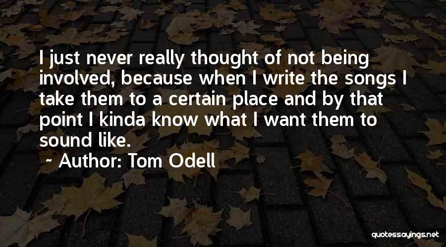 Not Being Thought Of Quotes By Tom Odell