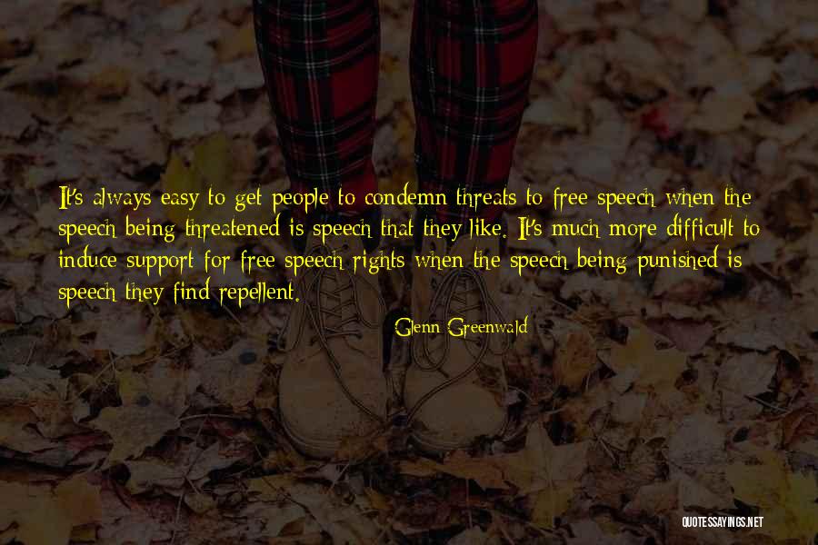 Not Being Threatened Quotes By Glenn Greenwald Not Being Threatened Quotes By Glenn Greenwald