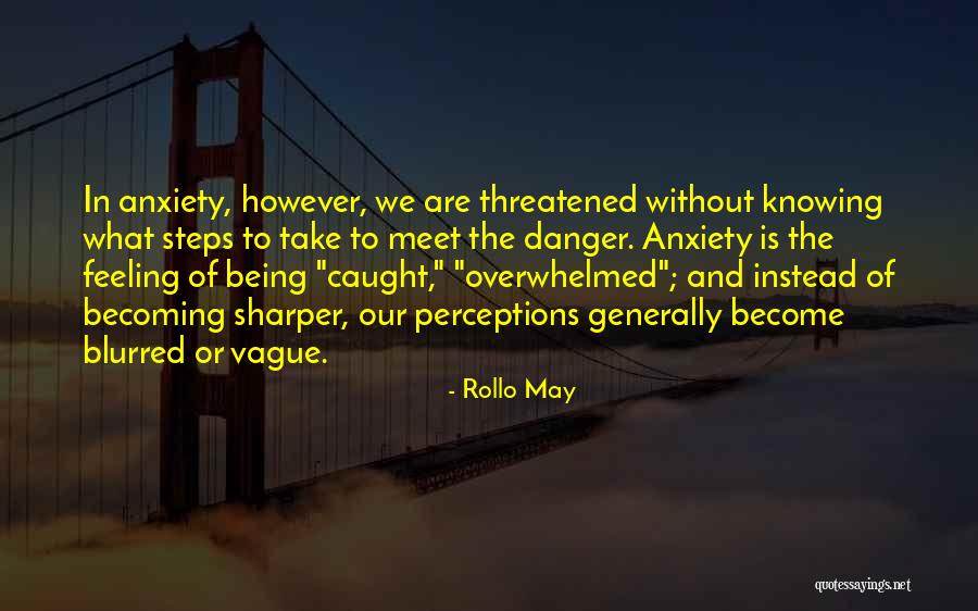 Not Being Threatened Quotes By Rollo May Not Being Threatened Quotes By Rollo May