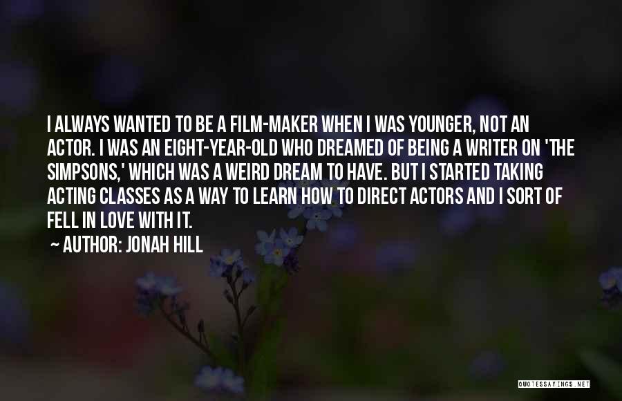 Not Being Too Old To Learn Quotes By Jonah Hill