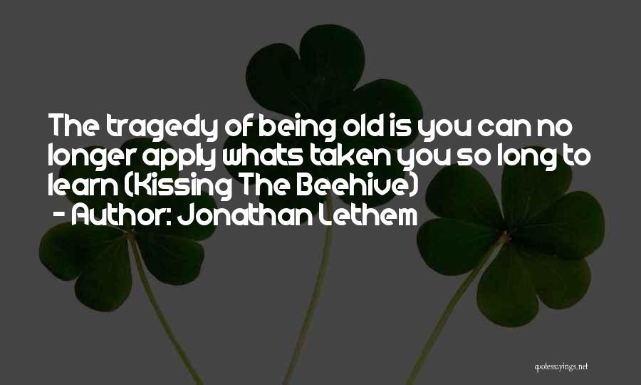 Not Being Too Old To Learn Quotes By Jonathan Lethem