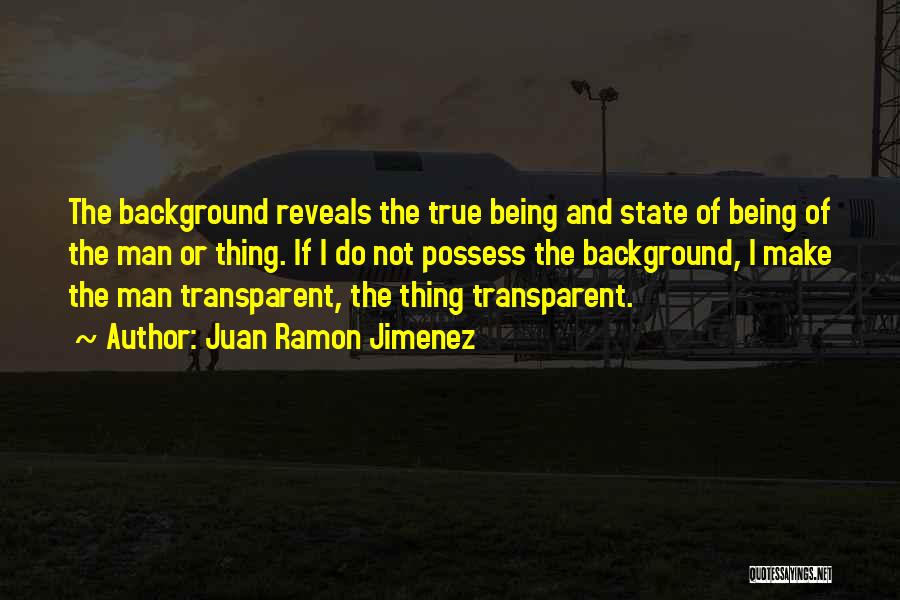 Not Being Transparent Quotes By Juan Ramon Jimenez