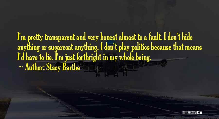 Not Being Transparent Quotes By Stacy Barthe