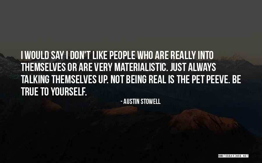 Not Being True Quotes By Austin Stowell Not Being True Quotes By Austin Stowell