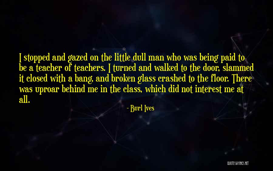 Not Being Turned On Quotes By Burl Ives Not Being Turned On Quotes By Burl Ives